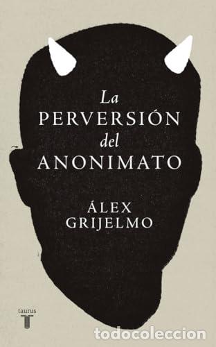 Libros: La perversi&oacute;n del anonimato - &Aacute;lex Grijelmo