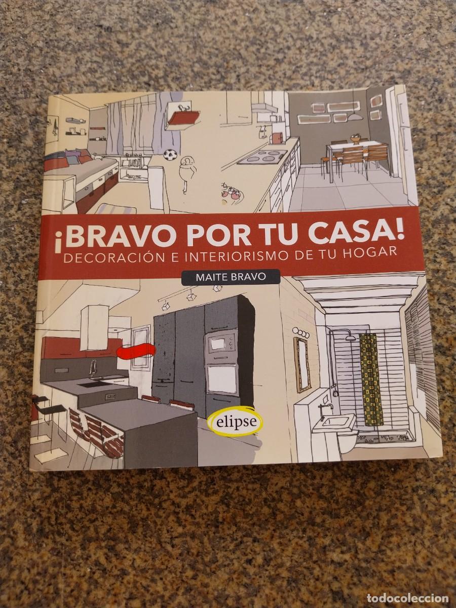Libros: BRAVO POR TU CASA -- DECORACION E INTERIORISMO DE TU HOGAR --