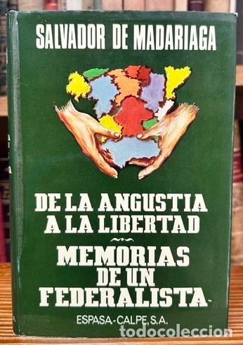 Libros: DE LA ANGUSTIA A LA LIBERTAD. MEMORIAS DE UN FEDERALISTA - MADARIAGA, Salvador de