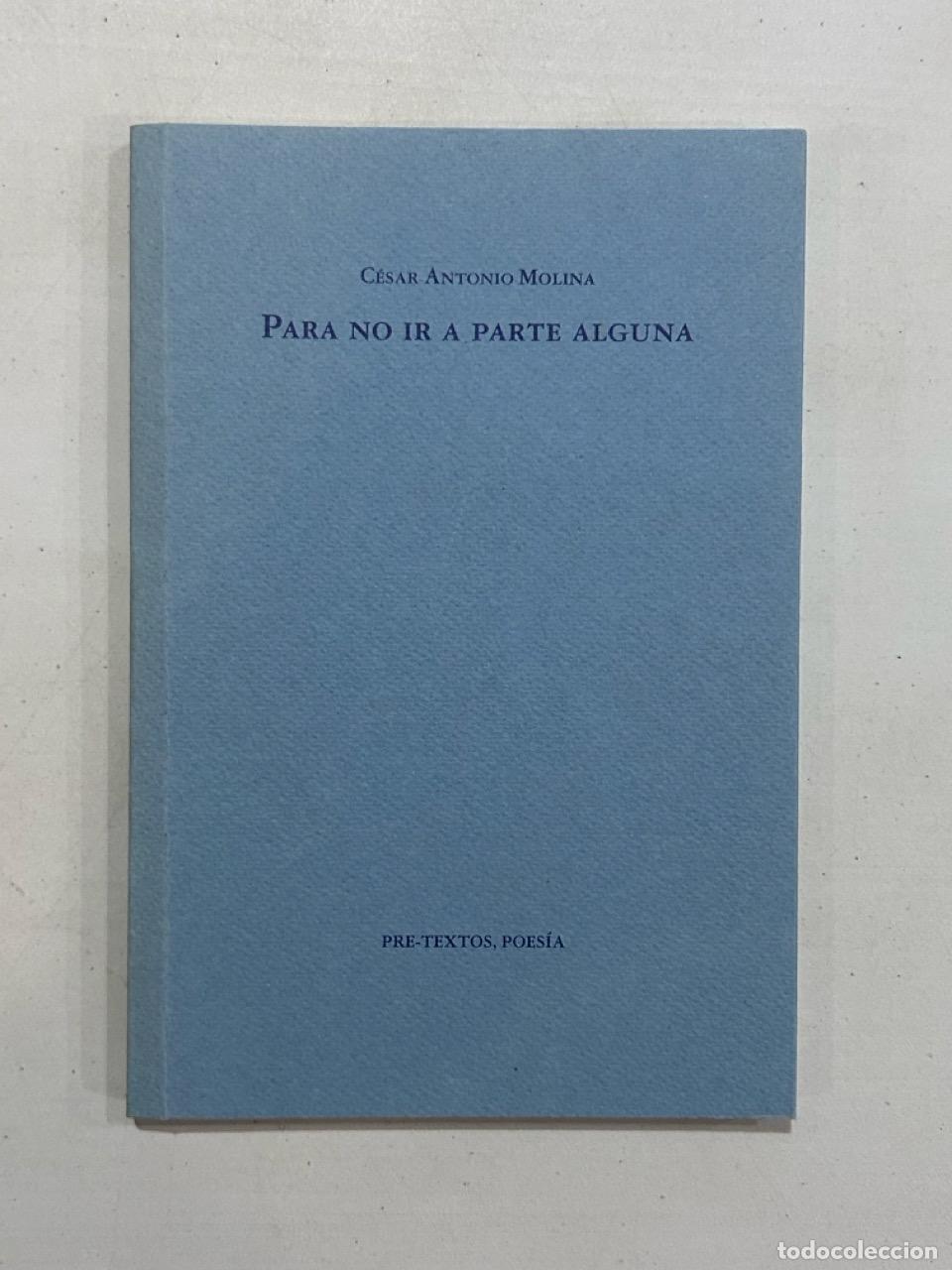 Libros: C&eacute;sar Antonio Molina - Para no ir a parte alguna - Foto 1