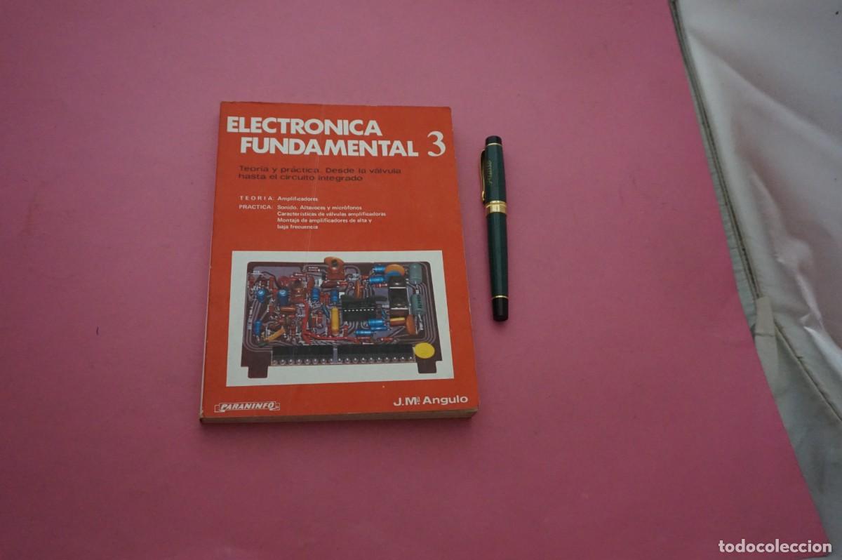 B&uuml;cher: AMF-33C/ ELECTRONICA FUNDAMENTAL 3 - TEORIA Y PRACTICA, DESDE LA VALVULA HASTA EL CIRCUITO INTEGRADO