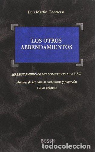 Libros: Los otros arrendamientos: Arrendamientos no sometidos a la LAU, an&aacute;lisis de las normas ...