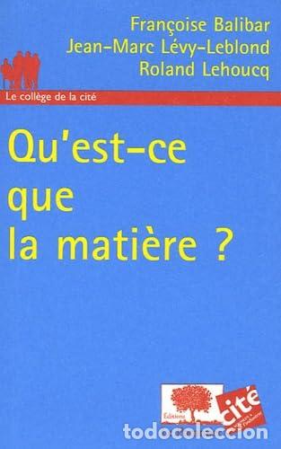 Libros: Qu'est-ce que la mati&egrave;re ?