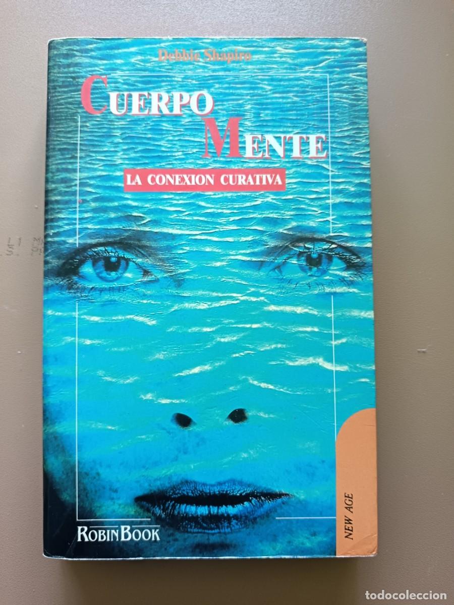 Libros: CUERPO MENTE. LA CONEXI&Oacute;N CURATIVA