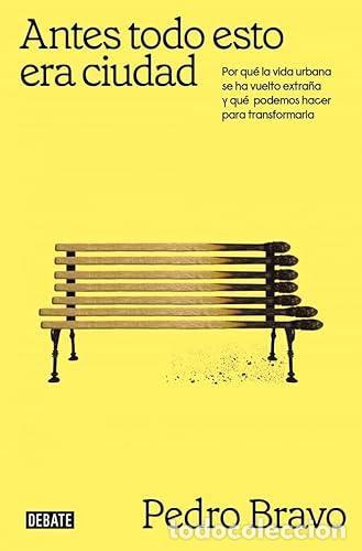 Libros: Antes todo esto era ciudad. - Pedro Bravo