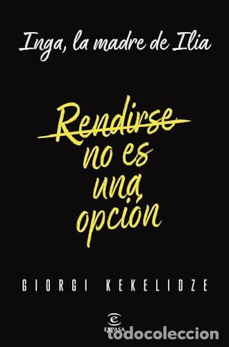 books: Rendirse no es una opci&oacute;n. Inga, la madre de Ilia. - Giorgi Kekelidze