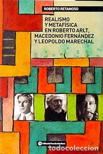 Livres: Realismo y metaf&iacute;sica en Roberto Arlt, Macedonio Fern&aacute;ndez y - Roberto Retamoso