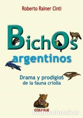 books: Bichos argentinos : drama y prodigios de la fauna criolla - - ROBERTO RAINER CINTI