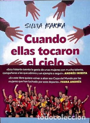 Libros: Cuando ellas tocaron el cielo. La historia de las campeonas del mundial de f&uacute;tbol. - Silvia Barba