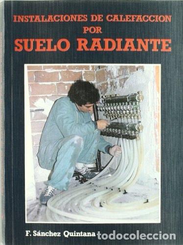 B&uuml;cher: Instalaciones de calefacci&oacute;n por suelo radiante - Fernando S - Fernando S&aacute;nchez Quintana