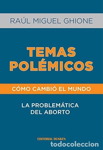 books: Temas pol&eacute;micos c&oacute;mo cambio el mundo : la problem&aacute;tica del a - Ra&uacute;l Miguel Ghione