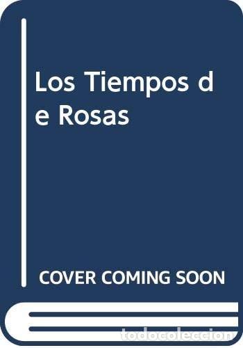 Livres: Los Tiempos de Rosas (Spanish Edition) - Varios - Varios