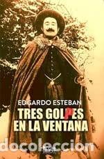 Libros: Tres golpes en la ventana - Edgardo Esteban - Edgardo Esteban