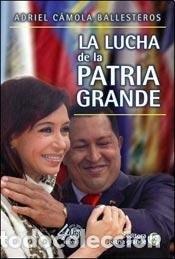 Libros: La lucha de la Patria Grande - Adriel C&aacute;mola Ballesteros - Adriel C&aacute;mola Ballesteros