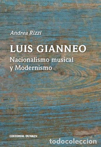 Libros: Luis Gianneo - Nacionalismo musical y Modernismo - RIZZI - RIZZI