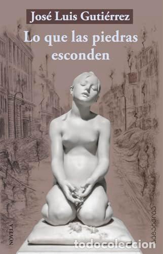 Libros: Lo que las piedras esconden - GUTIERREZ MU?OZ,JOSE LUIS