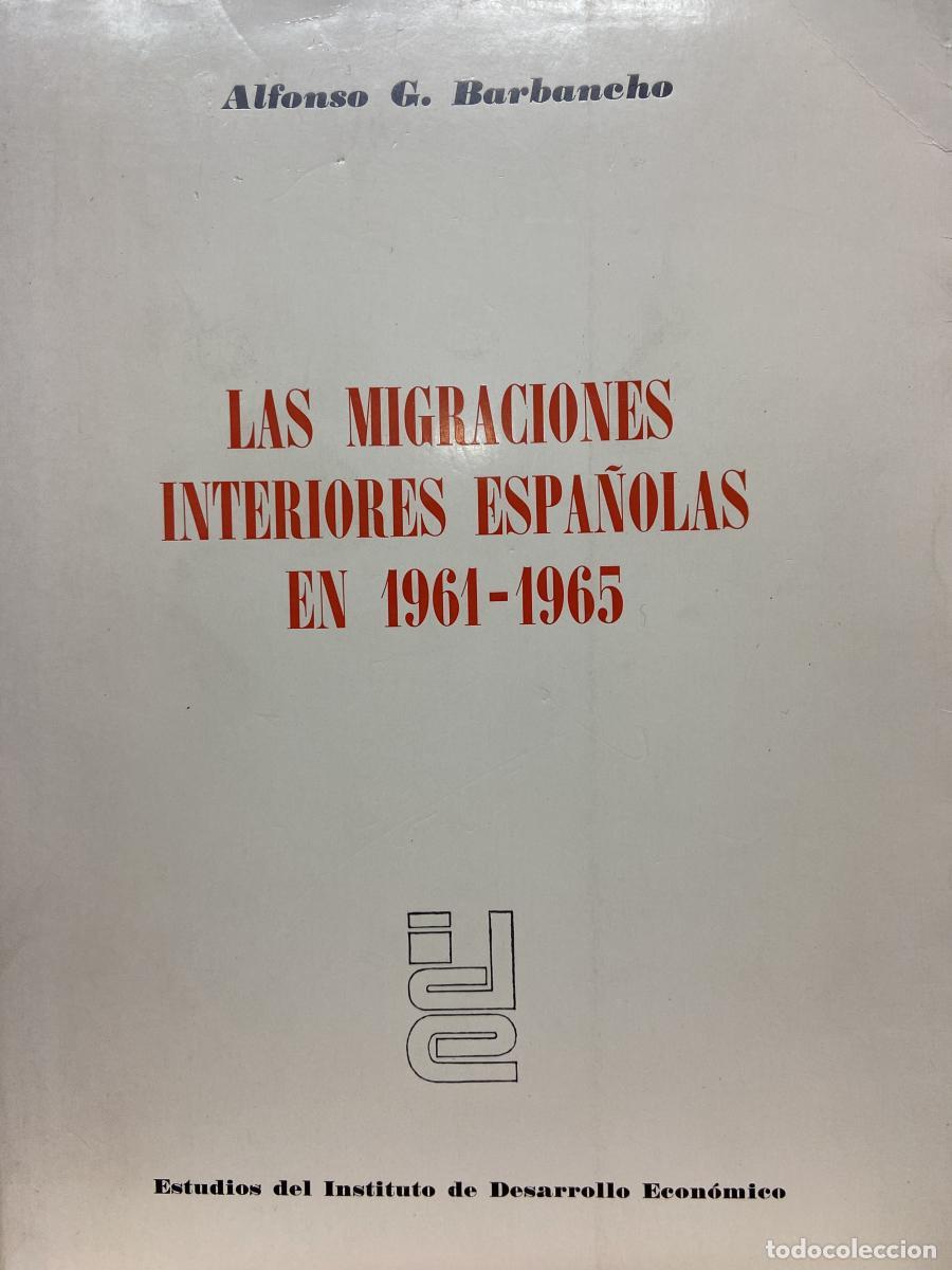 Libros: LAS MIGRACIONES INTERIORES ESPA&Ntilde;OLAS EN 1961-1965. - Alfredo G. Barbancho.