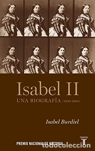Libros: ISABEL II. Una biograf&iacute;a (1830-1904). - Burdiel Bueno, Isabel Maura