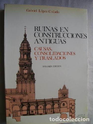 Libros: Ruinas en construcciones antiguas. Causas, consolidaciones y traslados. - COLLADO, GABRIEL LOPEZ