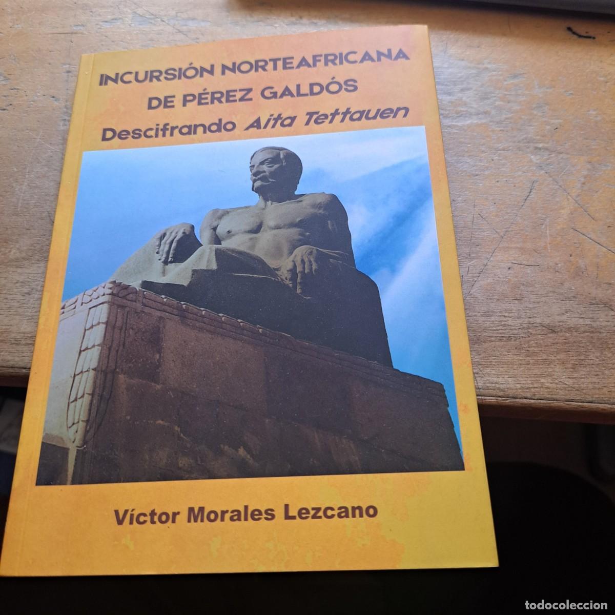 Libros: INCURSION NORTEAFRICANA DE PEREZ GALDOS DESCIFRANCO AITA TETTAUEN VICTOR MORALES MUY BUEN ESTADO RUS
