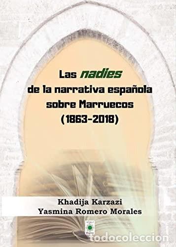 Libros: LAS NADIES DE LA NARRATIVA ESPA&Ntilde;OLA SOBRE MARRUECOS (1863-2018) KARZAZI, KHADIJA ; ROMERO MORALES, Y