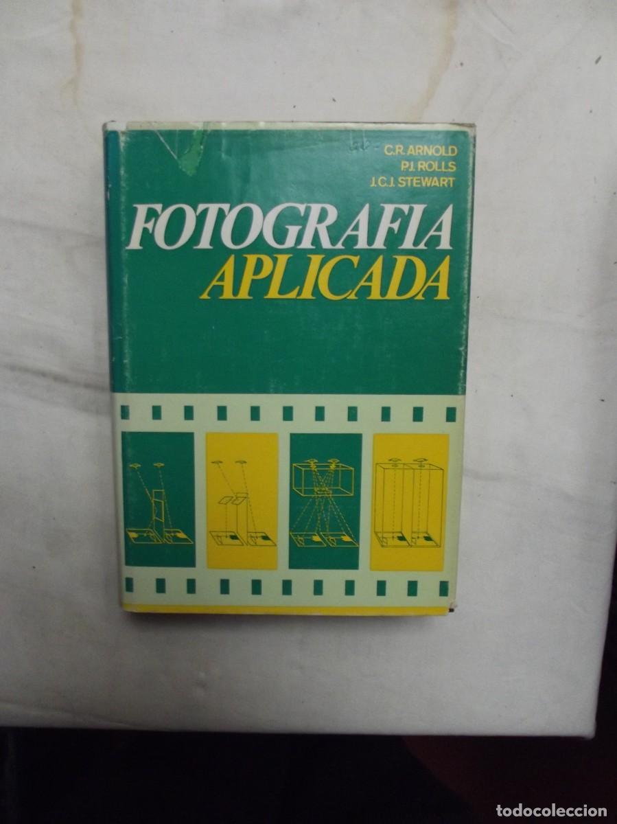 B&uuml;cher: FOTOGRAFIA APLICADA POR C.R. ARNOLD , P.J. ROLLS , J.C.J. STEWART