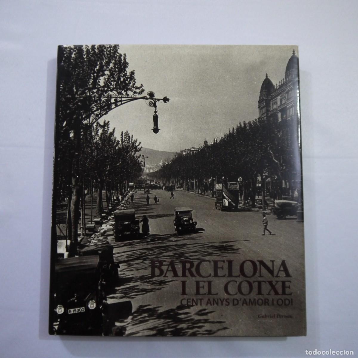 Libros: BARCELONA I EL COTXE. CENTS ANYS D'AMOR I ODI - GABRIEL PERNAU - LUNWERG - 2001 - CATALAN