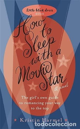Libros: How to Sleep with a Movie Star - Kristin Harmel