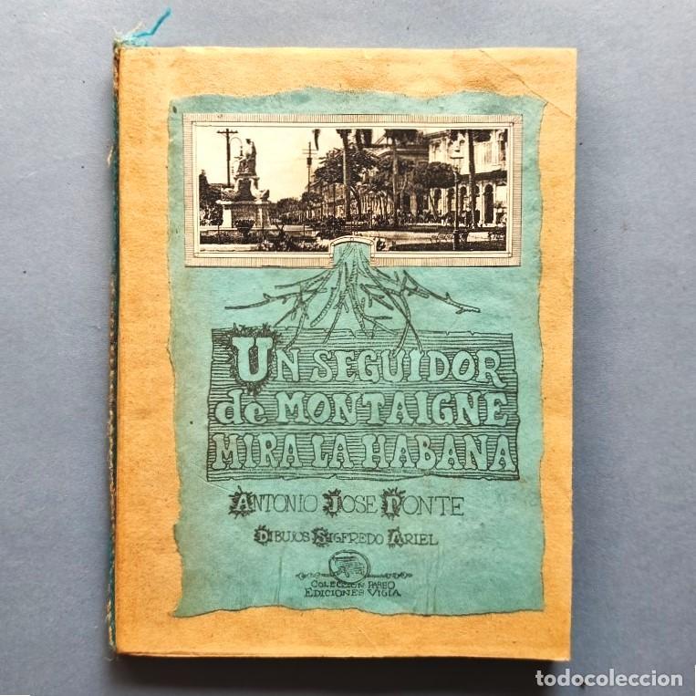 Libros: Un Seguidor de Montaigne Mira La Habana. Dibujos de Sigfrido Ariel. - Ponte, Antonio Jos&eacute;.
