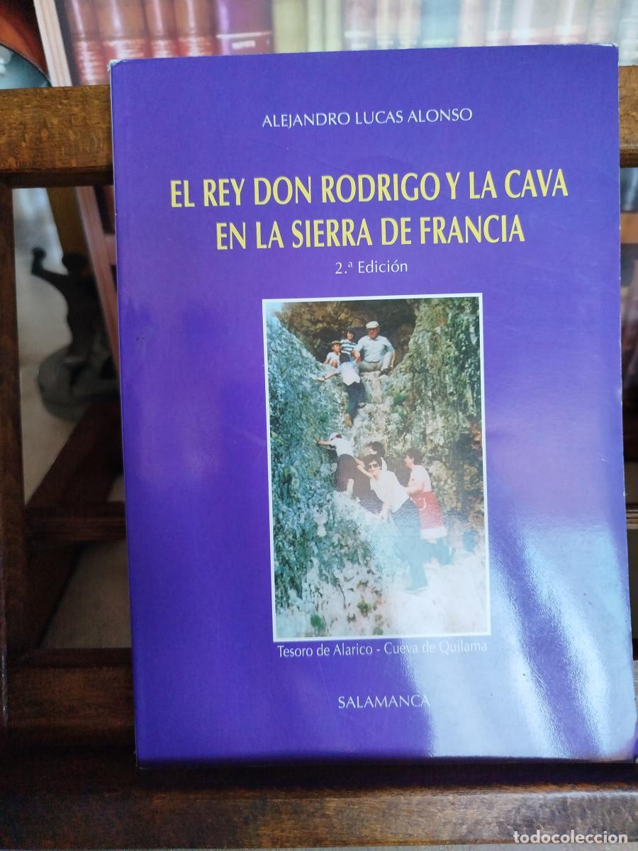 B&uuml;cher: El rey don Rodrigo y La Cava en la Sierra de Francia: reinado de Quilama, Tesoro de Alarico - Lucas