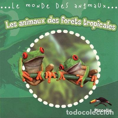 Livres: Les animaux des for&ecirc;ts tropicales- 9782753017542