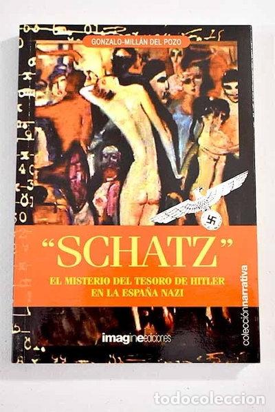 Libros: Schatz: El misterio del tesoro de Hitler en la Espa&ntilde;a nazi- 9788495882042