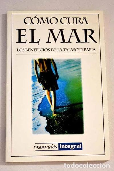 Libros: C&oacute;mo cura el mar- 9788478717590