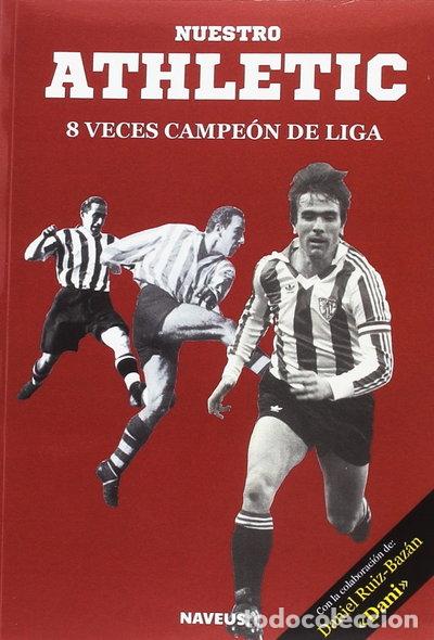 Libri di seconda mano: Nuestro Athletic, 8 veces campe&oacute;n de Liga- 9788494728518