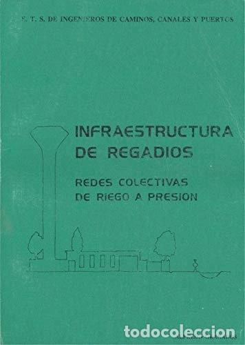 Livres: Infraestructura de regad&iacute;os: Redes colectivas de riego a presi&oacute;n- 9788474931044