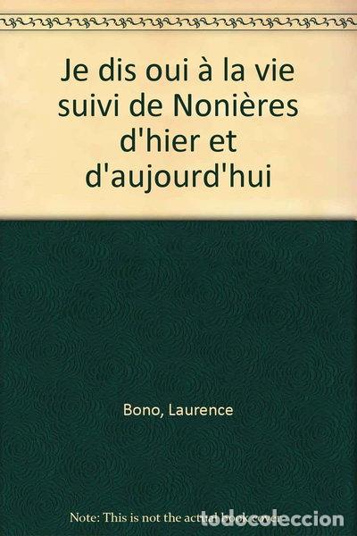 Libros: Je dis oui &agrave; la vie suivi de Noni&egrave;res d'hier et d'aujourd'hui- 9782910331092