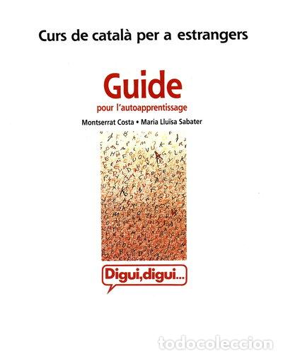 Libros: Digui, digui. Curs de catal&agrave;. Guide pour l'autoapprentissage. Nivell 1- 9788478267163