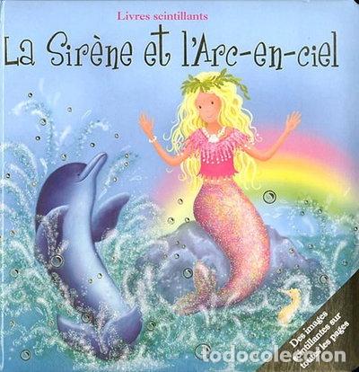 Libros: La Sir&egrave;ne et l'Arc-en-ciel- 9782753204591