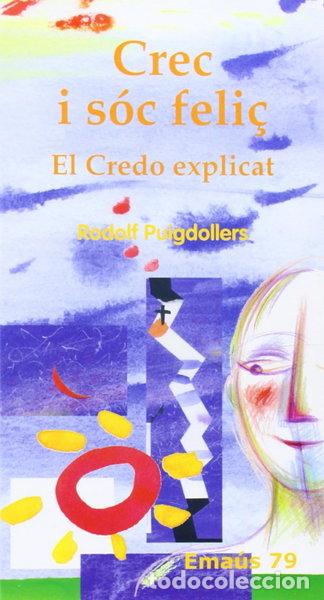 Libros: Crec i s&oacute;c feli&ccedil;. El Credo explicat- 9788498052756