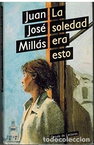 Libros: La soledad era esto- 9788422642381
