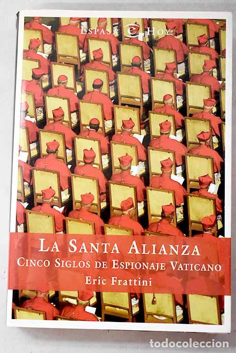 Livres: La Santa Alianza: cinco siglos de espionaje vaticano.- Frattini, Eric