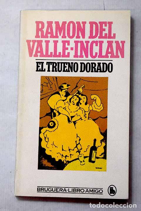 Libros: El trueno dorado: Valle-Incl&aacute;n, Ram&oacute;n del.- Valle-Incl&aacute;n, Ram&oacute;n del