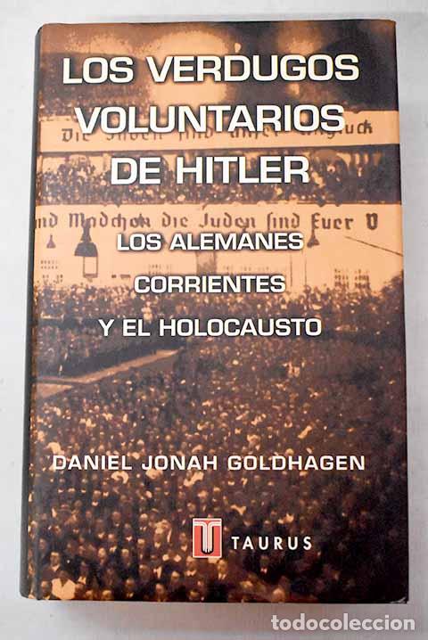 B&uuml;cher: Los verdugos voluntarios de Hitler: los alemanes corrientes y el holocausto