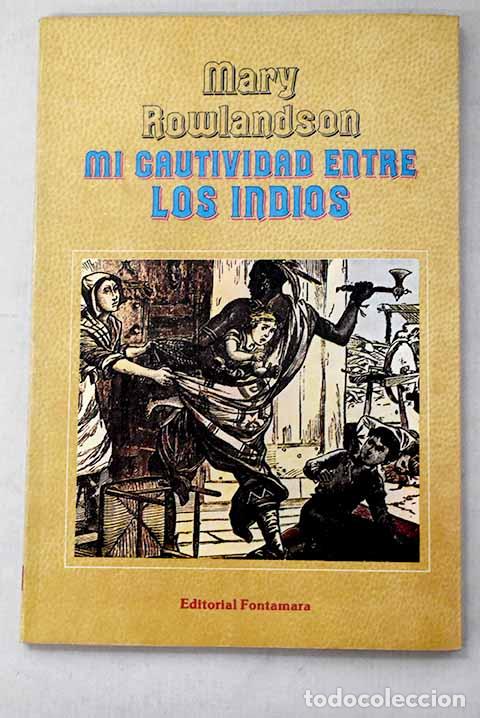 B&uuml;cher: Mi cautividad entre los indios.- Rowlandson, Mary White