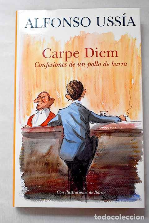 Livros em segunda m&atilde;o: Carpe diem: confesiones de un pollo de barra.- Uss&iacute;a, Alfonso