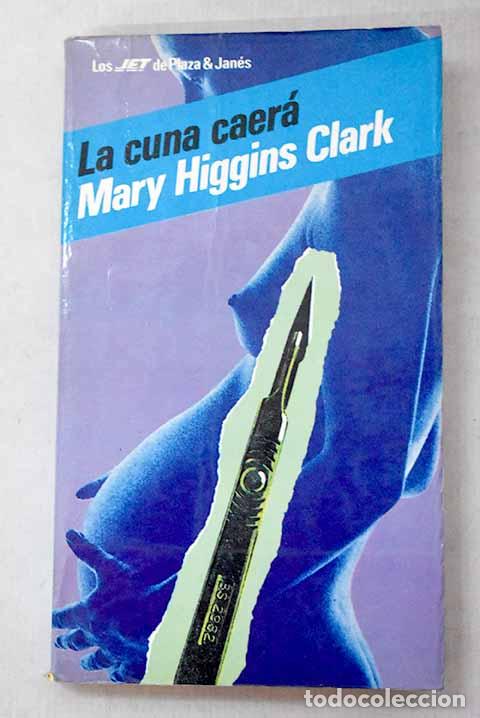 Libros: La cuna caer&aacute;: Clark, Mary Higgins.- Clark, Mary Higgins