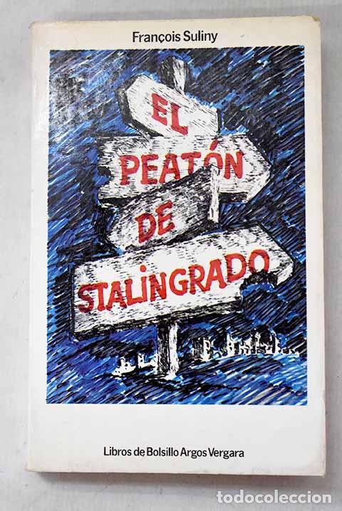 Libros: El peat&oacute;n de Stalingrado.- Suliny, Francois