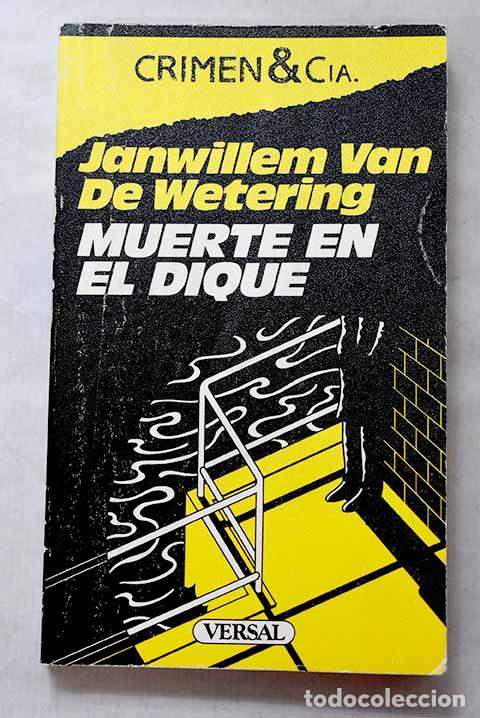 Libros: Muerte en el dique: Van de Wetering, Janwillem.- Van de Wetering, Janwillem