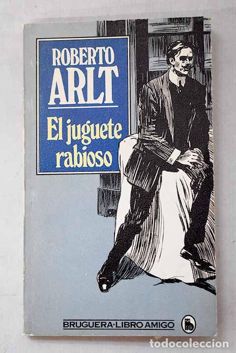 Livros em segunda m&atilde;o: El juguete rabioso: Arlt, Roberto.- Arlt, Roberto