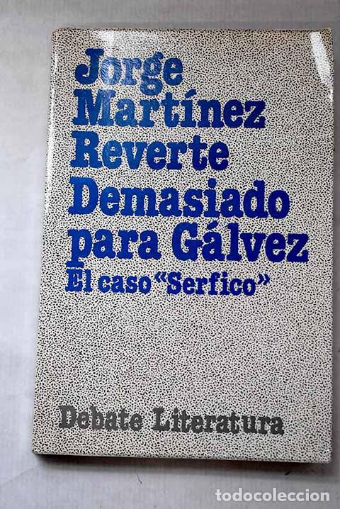 Livros em segunda m&atilde;o: Demasiado para G&aacute;lvez: el caso Serfico .- Reverte, Jorge M.